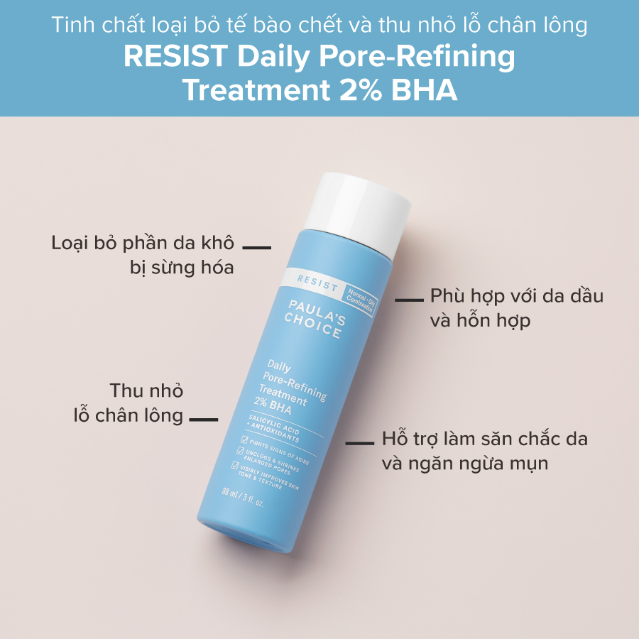 Tinh Chất Loại Bỏ Tế Bào Chết Và Điều Trị Se Khít Lỗ Chân Lông Paula’s Choice Resist Daily Pore Refining Treatment 2% BHA 88ml