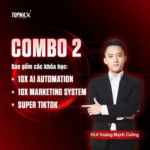 Combo 2: Khóa Học 10X AI Automation, 10X Marketing System, Super Tiktok